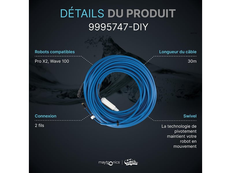  Dolphin - câble anti-entorillement swivel 30m pour robot prox2 wave50 wave100  9995747-diy - 9995747-DIY - Conforama C